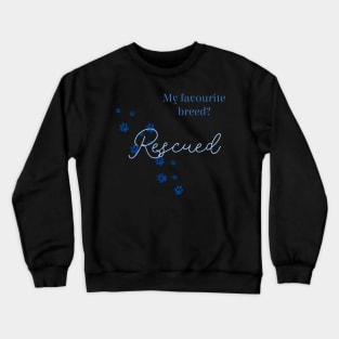 My favourite breed is 'rescued' Crewneck Sweatshirt